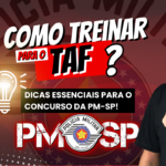 Como Treinar para o Teste Físico (TAF) do Concurso de Soldado da PM-SP: Dicas Essenciais