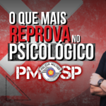 O Que Mais Reprova no Exame Psicológico da PM-SP?