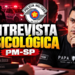 Entrevista Psicológica da PM-SP: Como Funciona e Como se Preparar