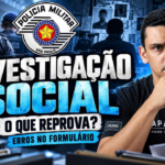 Investigação Social da PM-SP: O Que Reprova e Como Evitar Erros no Formulário